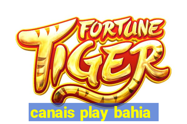 canais play bahia